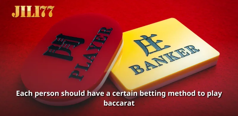 Each person should have a certain betting method to play baccarat