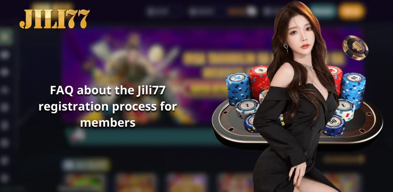 FAQ about the Jili77 registration process for members