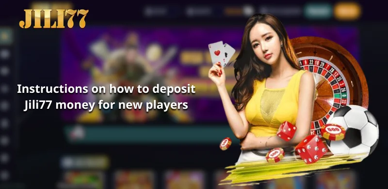 Instructions on how to deposit Jili77 money for new players