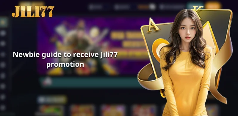 Newbie guide to receive Jili77 promotion