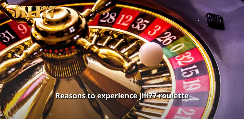 Reasons to experience Jili77 roulette