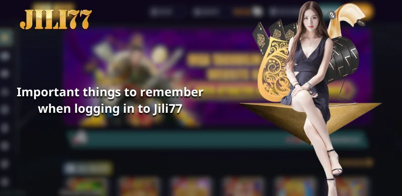 Important things to remember when logging in to Jili77