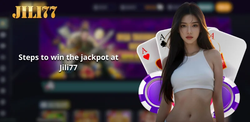 Steps to win the jackpot at Jili77